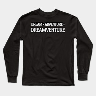 Dream adventure motivational Happy Long Sleeve T-Shirt